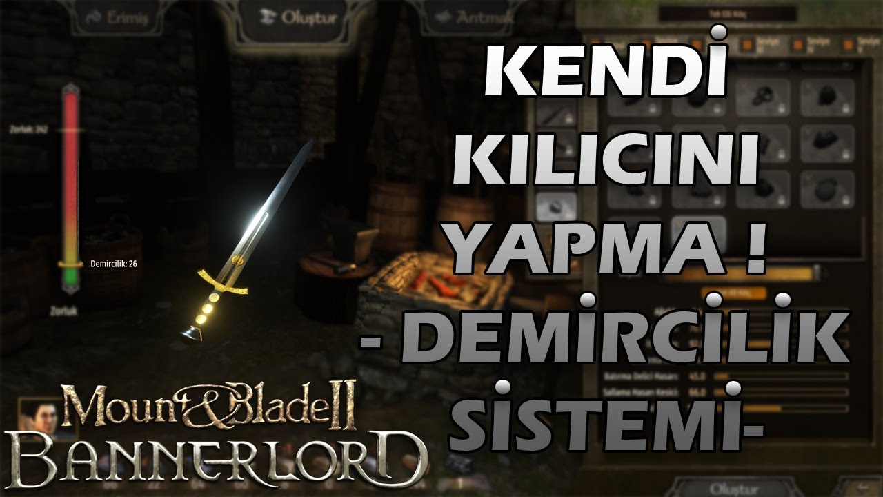 KENDİ KILICINI YAPMA ! - DEMİRCİLİK SİSTEMİ - MOUNT & BLADE II