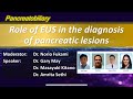 Role of EUS in the diagnosis of pancreatic lesions