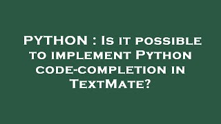 PYTHON : Is it possible to implement Python code-completion in TextMate?
