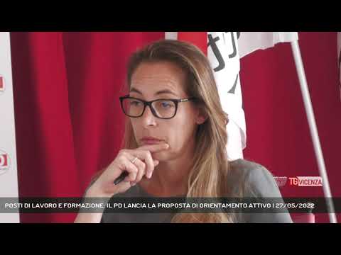 POSTI DI LAVORO E FORMAZIONE: IL PD LANCIA LA PROPOSTA DI ORIENTAMENTO ATTIVO | 27/05/2022