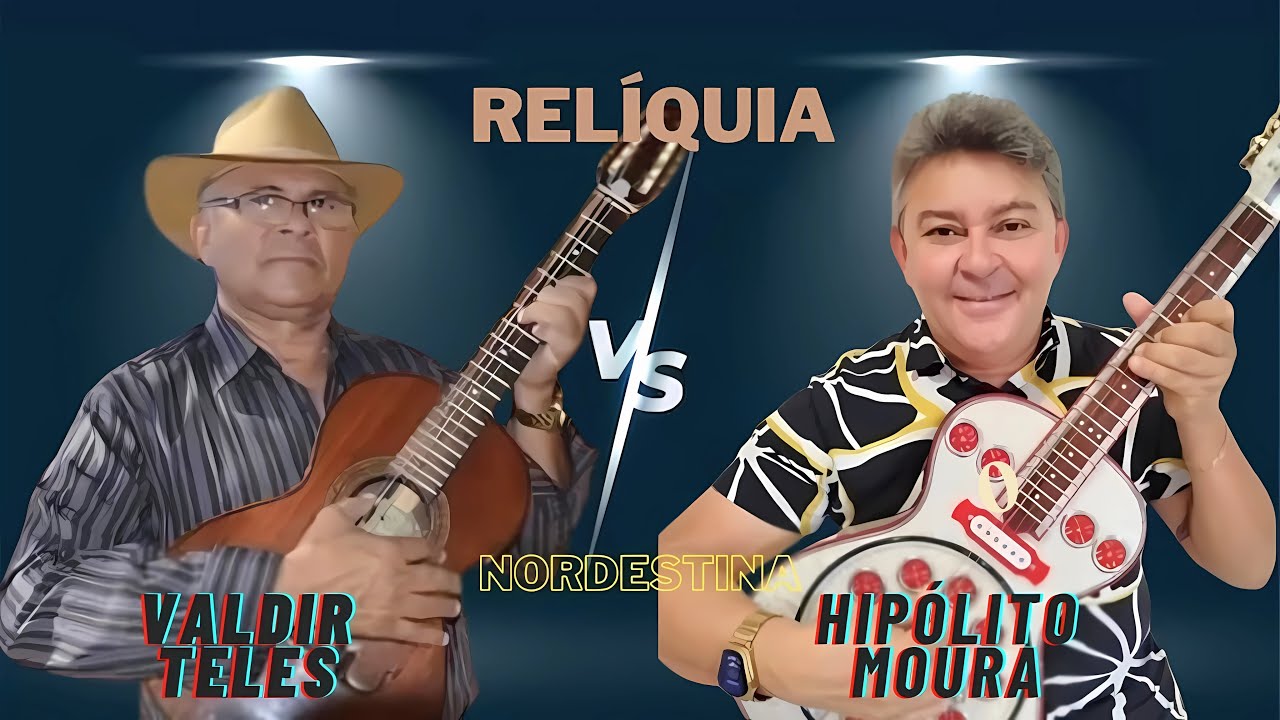 Relíquia Nordestina: Valdir Teles e Hipólito Moura ｜ Cajazeiras⧸PB.