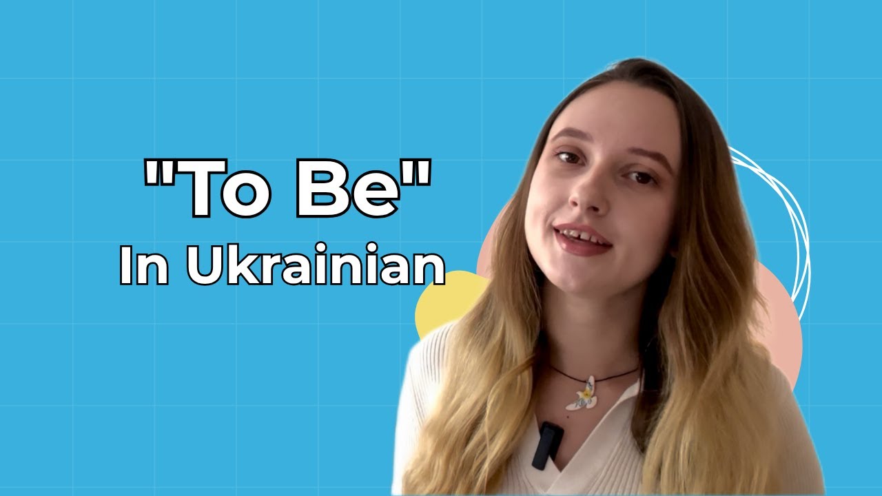 Why Do Ukrainians Skip This Verb? How to Use “to be”  in Ukrainian?