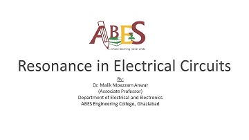 Resonance in Electrical Circuits by Dr. Malik Moazzam Anwar
