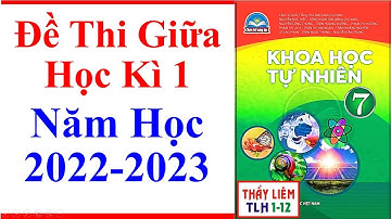 Khoa Học Tự Nhiên 7 Đề Thi Giữa Học Kì 1 | Năm Học 2022 - 2023 | Chân Trời Sáng Tạo