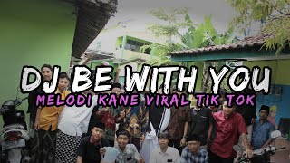 Download lagu DJ BE WITH YOU X MELODI KANE VIRAL TIK TOK!!!