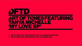 Art Of Tones featuring Tanya Michelle 'My Love' (Miami Stripped Mix) Art Of Tones featuring Tanya Michelle 'My Love' (Miami Stripped Mix)
