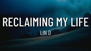 LIN D - Reclaiming My Life (Lyrics)