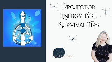 Quick Survival Tips: Projectors - Human Design Energy Type Survival Guide