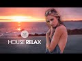 House Relax 2020 (New & Best Deep House Music | Chill Out Mix #37)