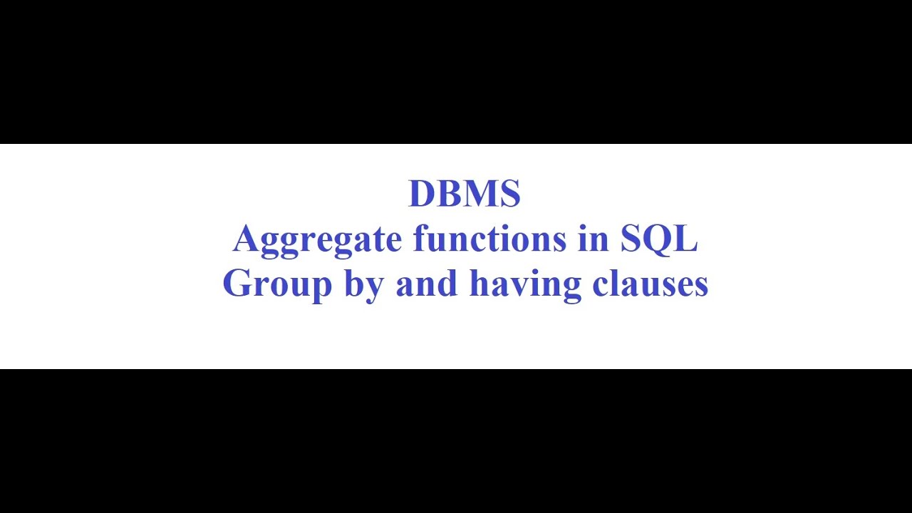 DBMS aggregate functions in SQL with group by and having clauses - YouTube
