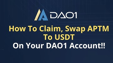 DAO1 - How To Claim, Swap APTM To USDT!!!