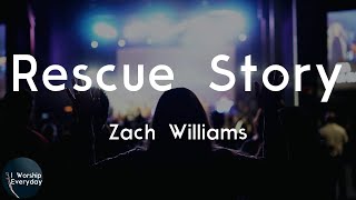 Zach Williams - Rescue Story (Lyric Video) | You are my rescue story