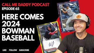 Call Me Daddy Podcast: EP 65 - Here Comes 2024 Bowman Baseball!