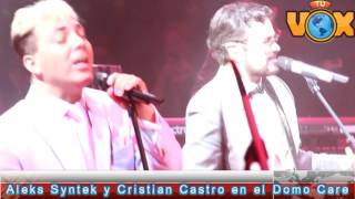 Aleks Syntek y Cristian Castro en el Domo Care 2016