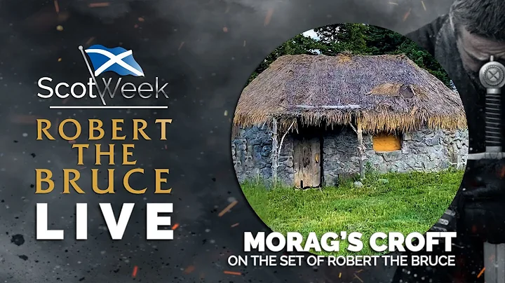 SET VISIT MORAG'S CROFT | SCOTWEEK ROBERT THE BRUC...