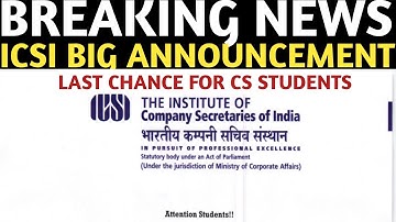 Breaking News | ICSI Biggest Announcement | For All CS Students | Last Chance For CS STUDENTS