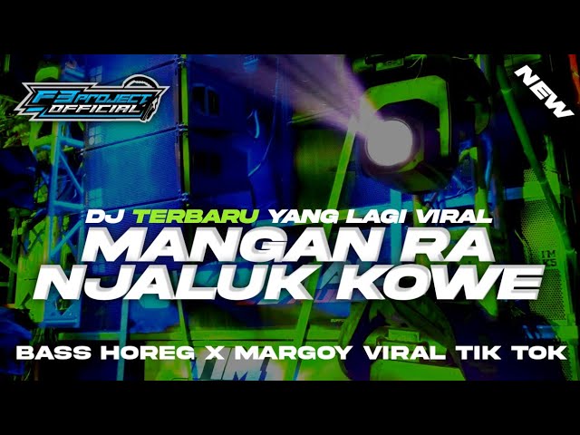DJ MANGAN RA NJALUK KOWE || STYLE VIRAL JEDAG JEDUG TIK TOK || BASS HOREG X MARGOY class=