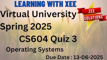 CS604 Operating Systems Quiz 3 Spring 2025 Virtual University of Pakistan