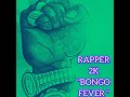 Rapper2K Bongo Fever DissTrack Vs Mp3