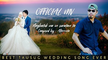 BEST TAUSUG WEDDING SONG EVER | NAGBATUK NA IN SURATAN TA BY ALTERRIZTA | OFFICIAL MV