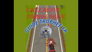 CAZZARION ZOMBIE DRIVE guide trophée fr