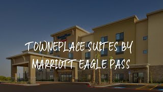 TownePlace Suites by Marriott Eagle Pass Review - Eagle Pass , United States of America