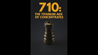 710: THE TITANIUM AGE OF CONCENTRATES 🔩🔥