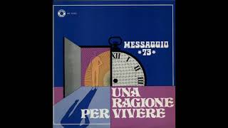 - MESSAGGIO &#39;73 -&quot; UNA RAGIONE PER VIVERE &quot; - ( -1975 - Rusty Records RRS 303322 - ) - FULL ALBUM
