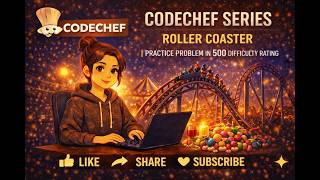 Roller Coaster | CodeChef Problem Solution | 500 Rating | Competitive Programming
