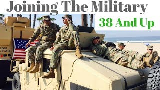 Joining The Military When You're Older - I'm 38 Trying To Go Active Duty