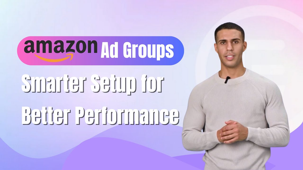 How to Set Up Smarter Amazon Ad Groups for Max Results - YouTube