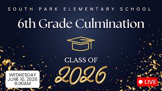 Information South Park 6th Grade Culmination Class of 2026 News