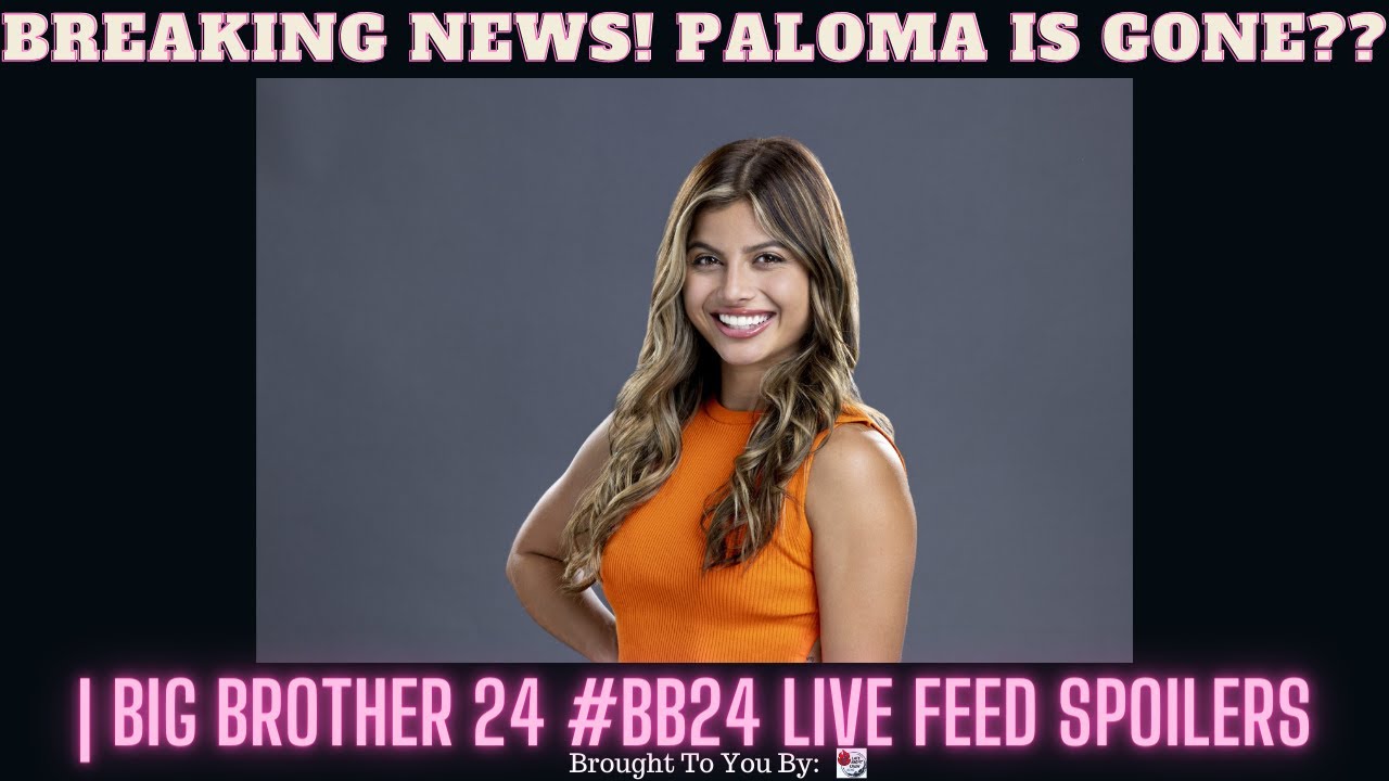 BREAKING NEWS! PALOMA IS GONE??  | Big Brother 24 #BB24 Live Feed Spoilers