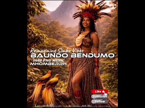 BAUNDO BENDUMO ||MHOMBERRH|| REIMAGINING SIMBU VIBES 2026 PNG MUSIC 🇵🇬