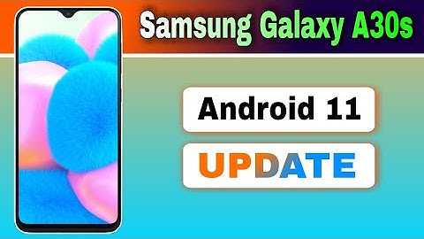 Samsung Galaxy A30s gets Android 11 based OneUI 3.1 Update