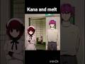 Kana And melt ❤🩹 oshi no ko