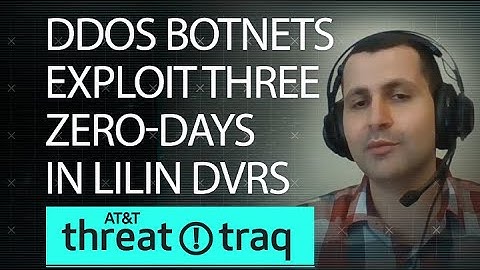 DDoS Botnets Exploit Three Zero-Days in LILIN DVRs | AT&T ThreatTraq