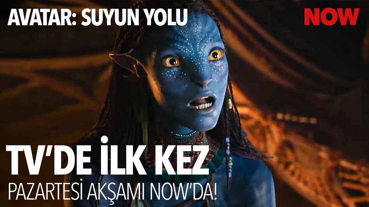 Avatar: Suyun Yolu TV'de İlk Kez Pazartesi Akşamı NOW'da!
