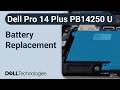 Dell Pro 14 Plus PB14250 U processors series | How to replace the battery
