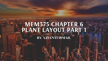 MEM375 Chapter 6 Plant Layout part 1