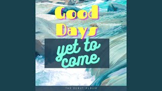 Vídeo de Good Days Yet To Come