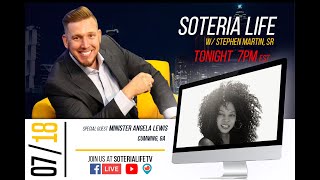 Soteria Life Live w/ Stephen Martin, Sr - Special Guest Minister Angela Lewis ( S3E5 )