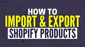 How To Import/Export Shopify Products (Step By Step)