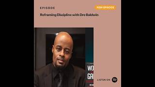 Reframing Discipline with Dre Baldwin