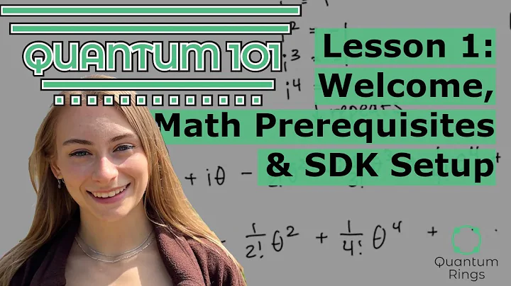 Quantum 101 - Lesson 1: Welcome, Math Prerequisites & SDK Setup
