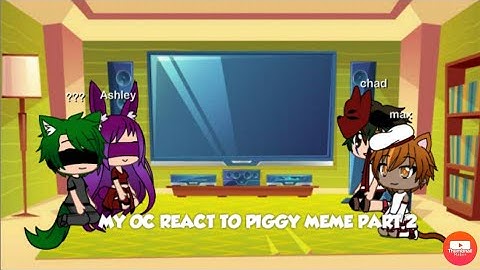 React to piggy meme part 2 (meme not mine)