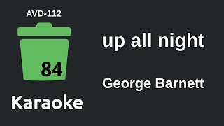 George Barnett - up all night (Karaoke) [AVD-112]