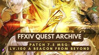 Patch 7.5: Lv.100 A Beacon from Beyond | No Commentary | FFXIV Quest Archive