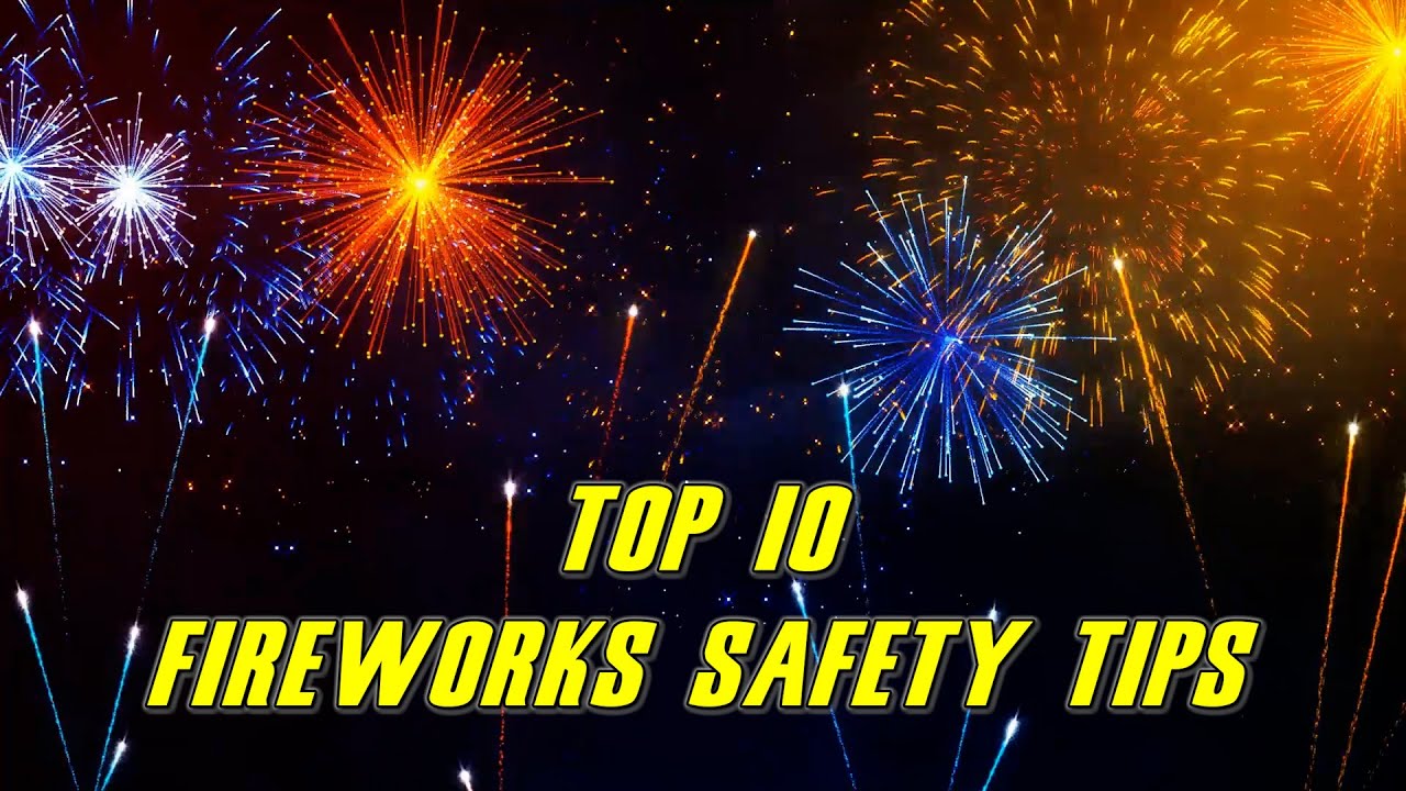 Top 10 Fireworks Safety Tips YouTube Top 10 Fireworks Safety Tips YouTube