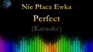 Video thumbnail of "Perfect  - Nie płacz Ewka ( Karaoke ) Cover"